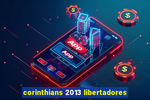 corinthians 2013 libertadores